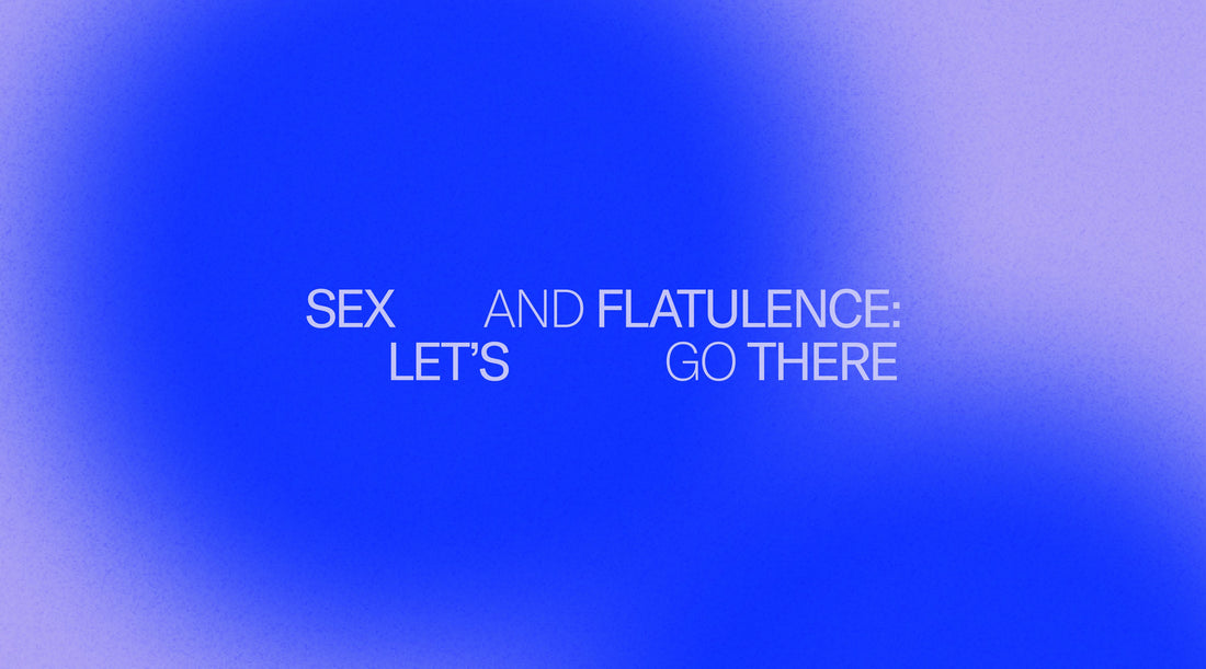 Sex and Flatulence: Let's Go There