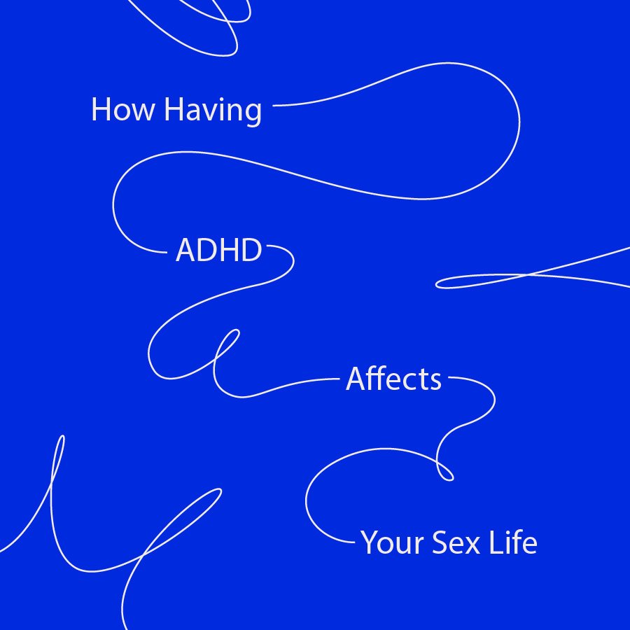 How Having Adhd Can Affect Your Sex Life – Dame Products