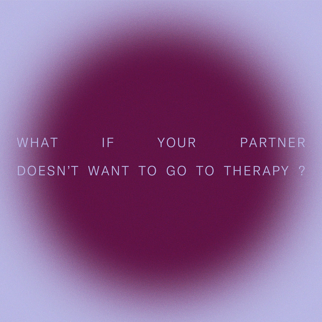 what if your partner doesn't want to go to therapy?