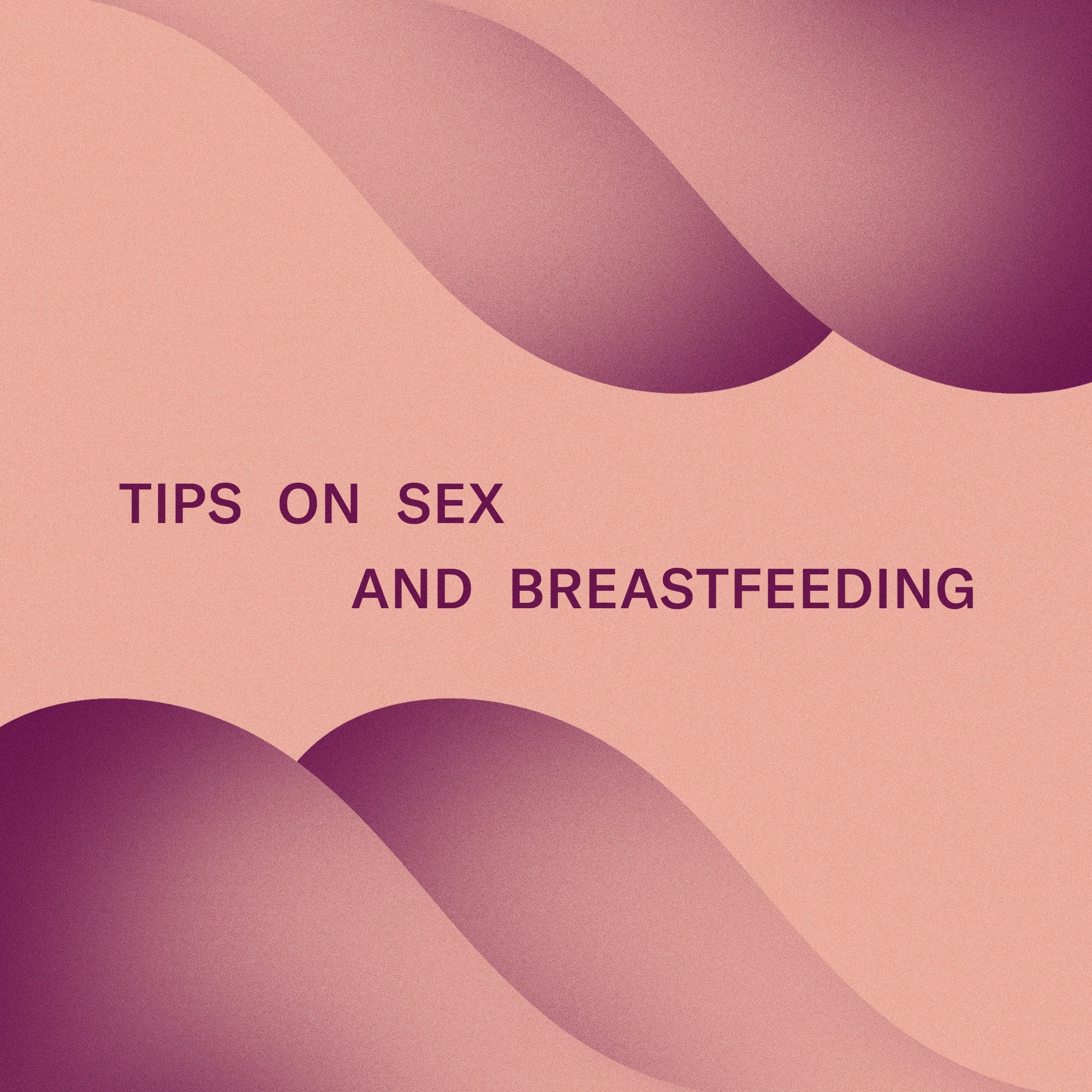 How Breastfeeding Affects Your Sex Life Dame Products 