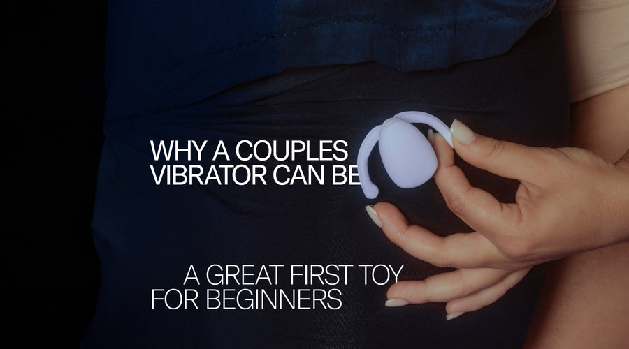 Why A Couples Vibrator Can Be A Great First Toy for Beginners