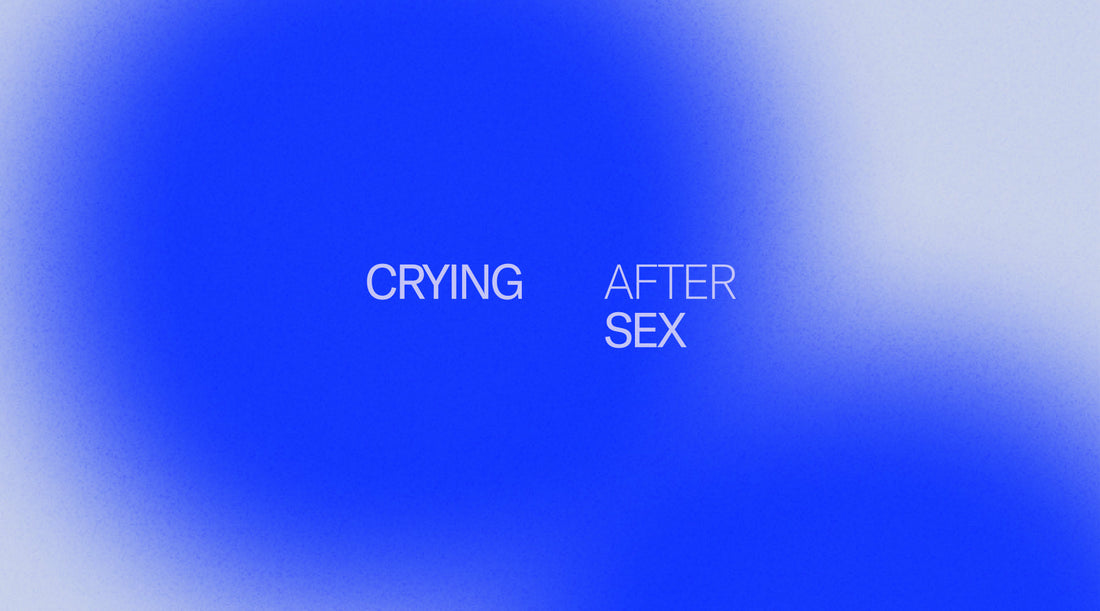 Why Do I Cry After Sex? Understanding Postcoital Dysphoria and Emotional Release