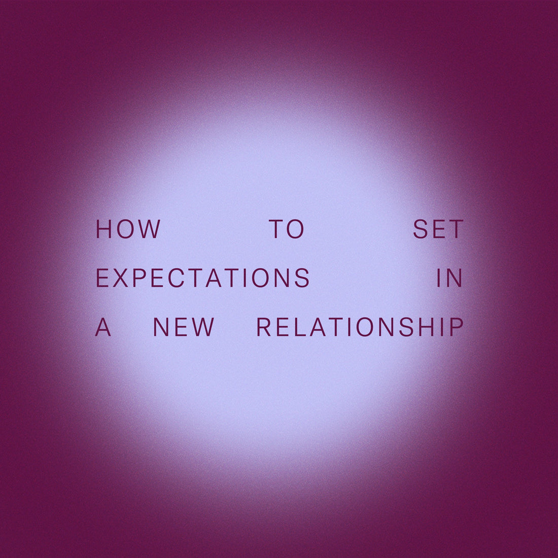Image shows text reading how to set expectations in a new relationship.