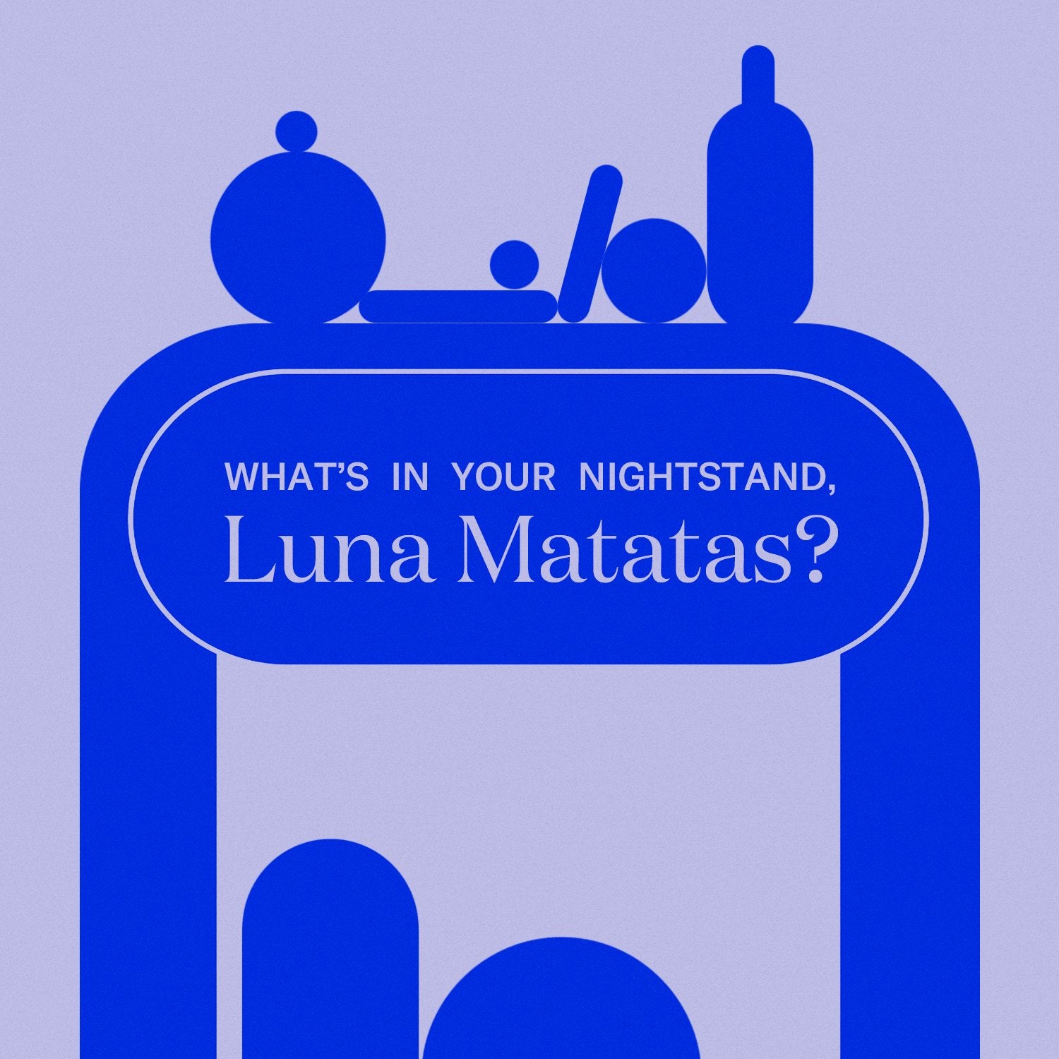 Whats In Your Nightstand Luna Matatas Dame Products