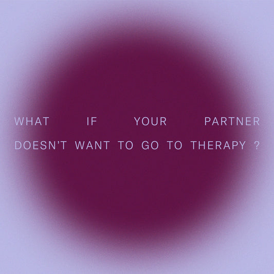 what if your partner doesn't want to go to therapy?